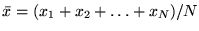 $\bar{x} = (x_1 + x_2 + \ldots + x_N)/N$